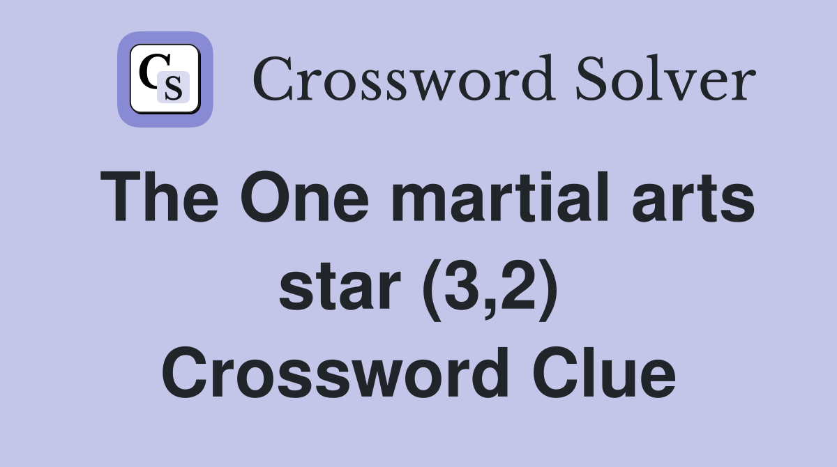 The One martial arts star (3,2) Crossword Clue Answers Crossword Solver
